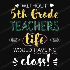 Without 5th Grade Teachers Gift Idea Funny Quote Crop Top -TeeMuse Store d.2526015614.25076237.s3.1 0e0e0e QmV0dGVyTWFudWZha3R1cg 800x800 1