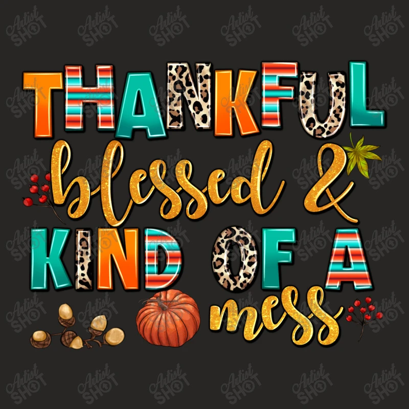 Thankful Blessed And Kind Of A Mess Ladies Fitted T-Shirt 5 Thankful Blessed And Kind Of A Mess Ladies Fitted T-Shirt - Image 5