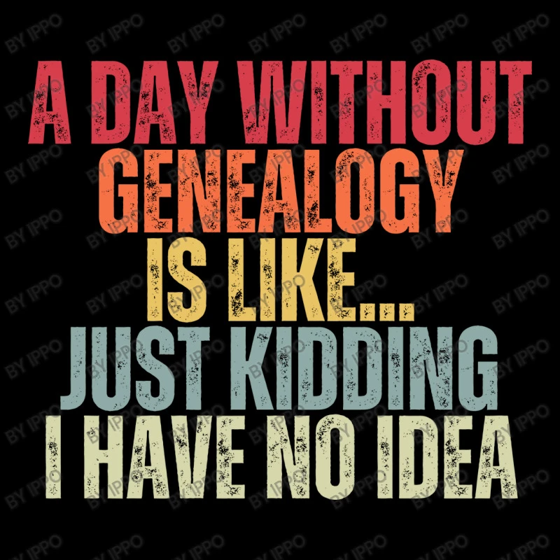 A Day Without Genealogy Is Like Just Kidding I Hav Women's V-Neck T-Shirt 5 A Day Without Genealogy Is Like Just Kidding I Hav Women's V-Neck T-Shirt - Image 5