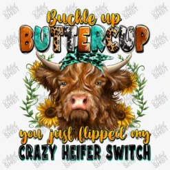 Buckle Up Buttercup You Just Flipped Crazy Heifer Ladies Fitted T-Shirt -TeeMuse Store d.2526677625.25095073.s3.1 f6f6f6 YXJ0aXN0c2hvdA 800x800 1