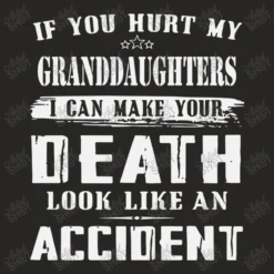 If You Hurt My Granddaughters I Can Make Your Deat Ladies Fitted T-Shirt -TeeMuse Store d.2526770468.25096716.s3.1 272624 YXJ0aXN0c2hvdA 800x800 1
