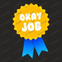 Okay Job Ladies Fitted T-Shirt -TeeMuse Store d.2526849745.25075489.s3.1 272624 VG9tQXJ0 800x800 1