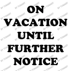 On Vacation Until Further Notice Crop Top -TeeMuse Store d.2526852344.25075499.s3.1 ffffff VG9tQXJ0 800x800 1