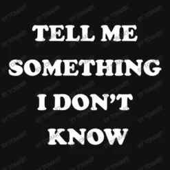 Tell Me Something I Don T Know All Over Women's T-shirt -TeeMuse Store d.2526888326.25092669.s3.1 111111 VG9tQXJ0 800x800 1