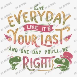 Live Everyday Like It S Your Last And One Day You All Over Women's T-shirt -TeeMuse Store d.2526909565.25069894.s3.1 f5f5f5 SmVvcmdl 800x800 1