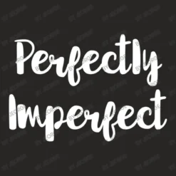 Perfectly Imperfect Ladies Fitted T-Shirt -TeeMuse Store d.2526933852.25081661.s3.1 272624 SmVvcmdl 800x800 1