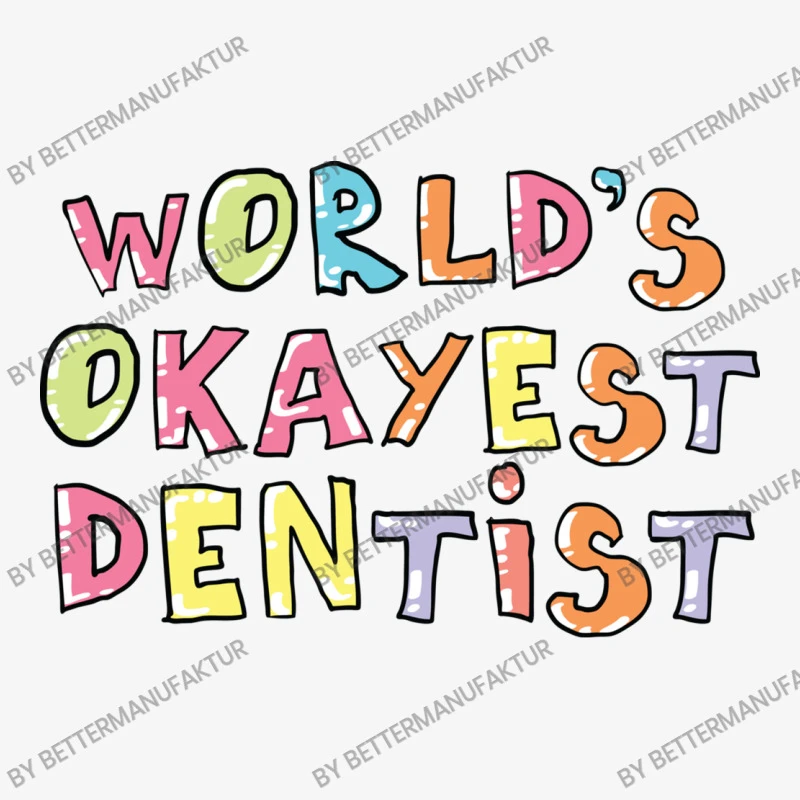 World S Okayest Dentist Gift Idea Ladies Fitted T-Shirt 5 World S Okayest Dentist Gift Idea Ladies Fitted T-Shirt - Image 5