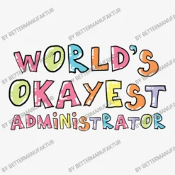 World S Okayest Administrator Gift Idea All Over Women's T-shirt -TeeMuse Store d.2527007932.25086424.s3.1 f5f5f5 QmV0dGVyTWFudWZha3R1cg 800x800 1