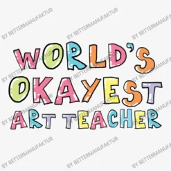 World S Okayest Art Teacher Gift Idea Ladies Fitted T-Shirt 9 World S Okayest Art Teacher Gift Idea Ladies Fitted T-Shirt -TeeMuse Store d.2527008305.25086416.s3.1 f6f6f6 QmV0dGVyTWFudWZha3R1cg 800x800 1