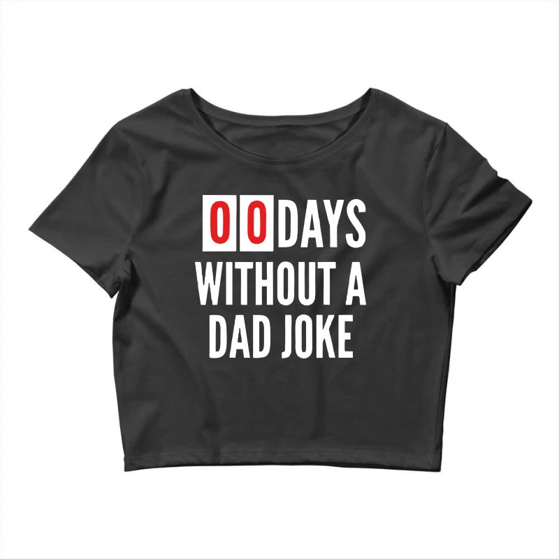 00 Day Without Dad Jokes Crop Top 1 00 Day Without Dad Jokes Crop Top
