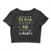 Without 5th Grade Teachers Gift Idea Funny Quote Crop Top