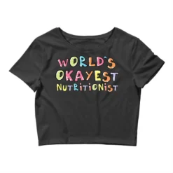 World S Okayest Nutritionist Gift Idea Crop Top