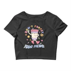 Don't Forget Your Meds Sublimation Crop Top