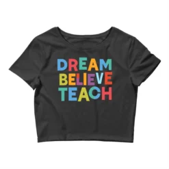 Believe, Dream Crop Top