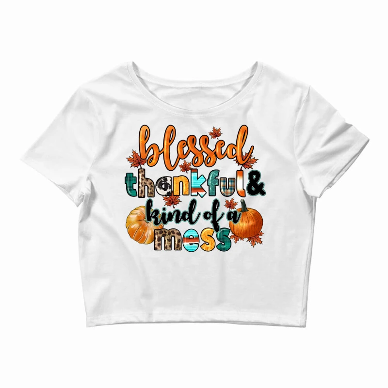 Blessed Thankful And Kind Of A Mess Crop Top 1 Blessed Thankful And Kind Of A Mess Crop Top