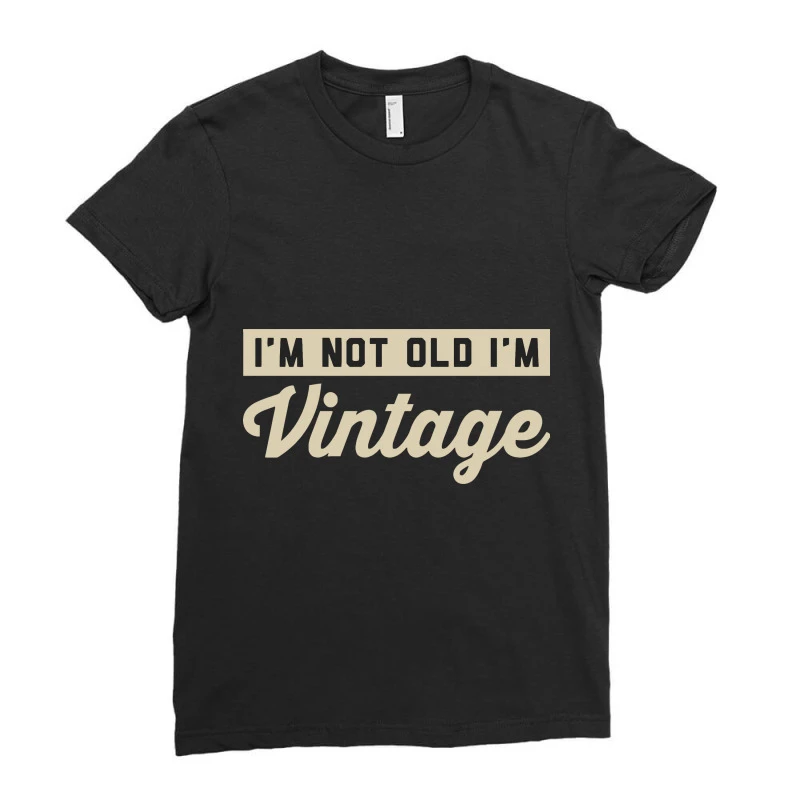 I'm Not Old, I'm Vintage Ladies Fitted T-Shirt 3 I'm Not Old, I'm Vintage Ladies Fitted T-Shirt - Image 3