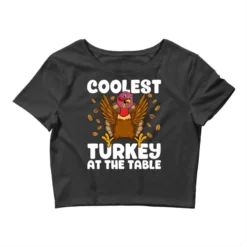 Coolest Turkey At The Table Thanksgiving Friendsgi Crop Top