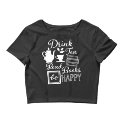 Drink Tea Read Books Be Happy Crop Top
