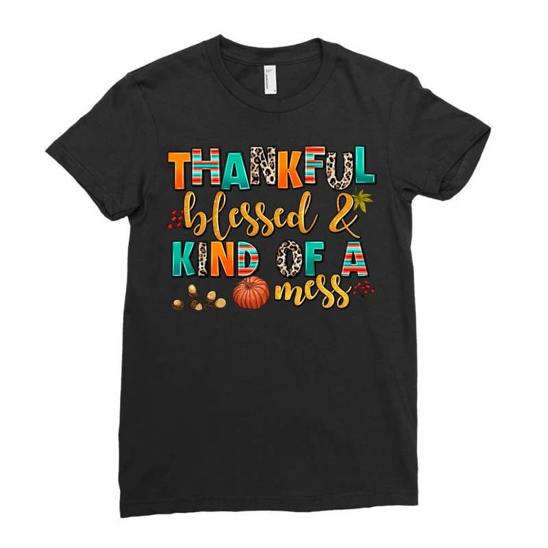 Thankful Blessed And Kind Of A Mess Ladies Fitted T-Shirt 3 Thankful Blessed And Kind Of A Mess Ladies Fitted T-Shirt - Image 3