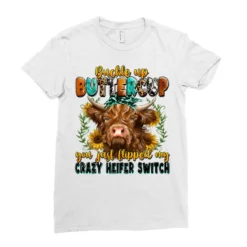 Buckle Up Buttercup You Just Flipped Crazy Heifer Ladies Fitted T-Shirt -TeeMuse Store pd.2526677625.36.25095073.s3.1 front white ffffff none x0y0 154 800x800 1