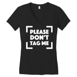 Please Don T Tag Me Women's V-Neck T-Shirt 7 Please Don T Tag Me Women's V-Neck T-Shirt -TeeMuse Store pd.2526857138.72.25078192.s3.1 front black ffffff none x0y0 138 800x800 1