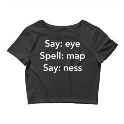 Say Eye Spell Map Say Ness Funny Crop Top