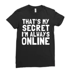 That S My Secret I M Always Online Ladies Fitted T-Shirt -TeeMuse Store pd.2526887166.36.25092692.s3.1 front black ffffff none x0y0 154 800x800 1
