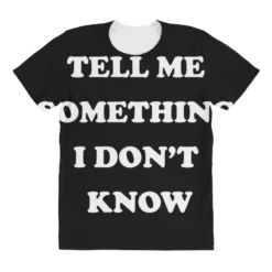 Tell Me Something I Don T Know All Over Women's T-shirt -TeeMuse Store pd.2526888326.108.25092669.s3.1 front customized 111111 none x45y55 294 800x800 1