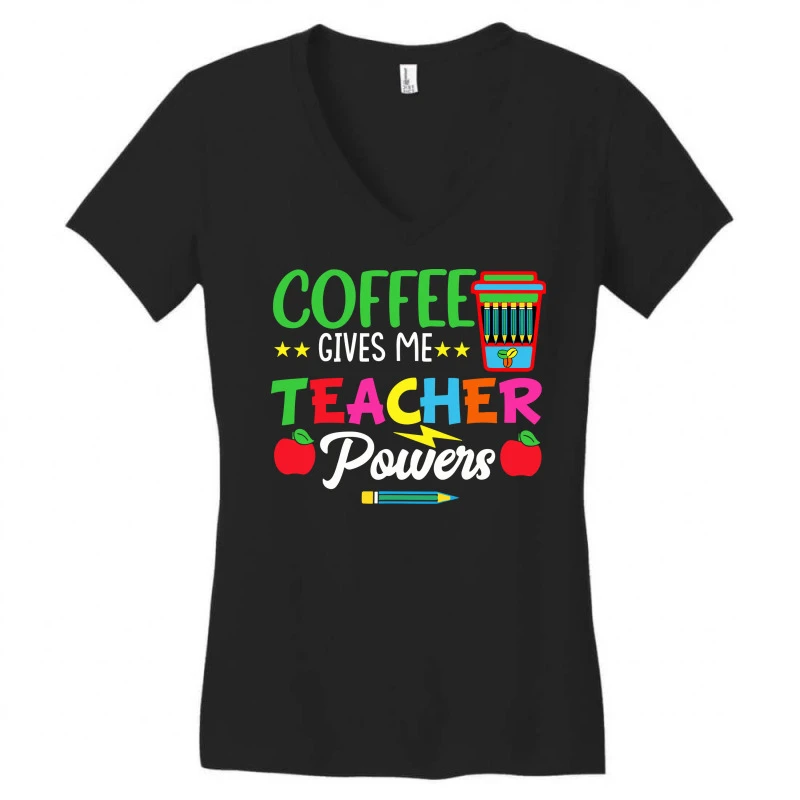 Coffee Gives Me Teacher Powers Teach Teaching Women's V-Neck T-Shirt 3 Coffee Gives Me Teacher Powers Teach Teaching Women's V-Neck T-Shirt - Image 3