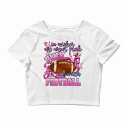 In October We Wear Pink And Watch Football Crop Top