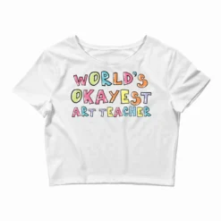 World S Okayest Art Teacher Gift Idea Crop Top