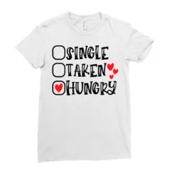 Single Taken Hungry Happy Valentine S Day Romantic Ladies Fitted T-Shirt -TeeMuse Store pd.2527023056.36.25094060.s3.1 front white ffffff none x0y0 154 800x800 1