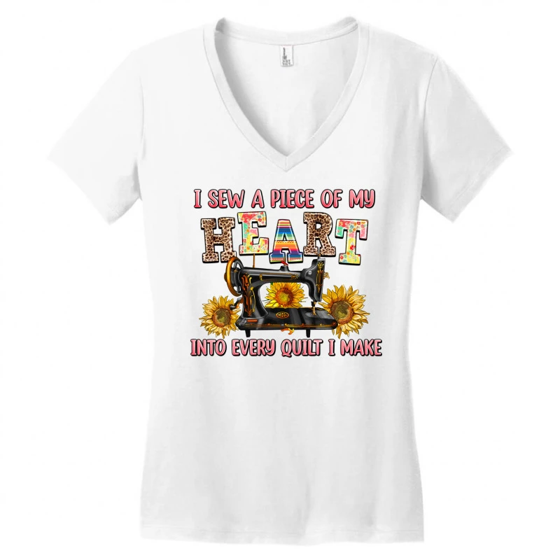 I Sew A Piece Of My Heart Into Every Quilt I Make Women's V-Neck T-Shirt 3 I Sew A Piece Of My Heart Into Every Quilt I Make Women's V-Neck T-Shirt - Image 3