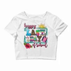 Happy Last Day Of School Crop Top