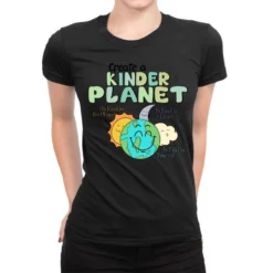 Create A Kinder Planet, Be Kind To The Ladies Fitted T-Shirt
