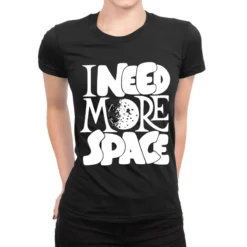 I Need More Space Ladies Fitted T-Shirt