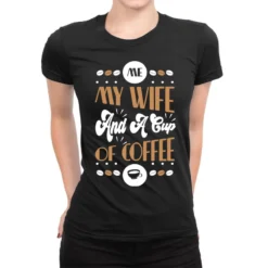 My Wife And A Cup Of Coffee Ladies Fitted T-Shirt