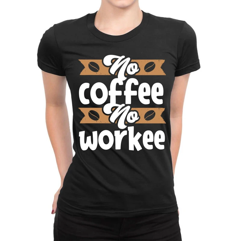 Coffee Workee Ladies Fitted T-Shirt 1 Coffee Workee Ladies Fitted T-Shirt