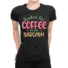 Fueled By Coffee And Sarcasm Sublimatio Ladies Fitted T-Shirt