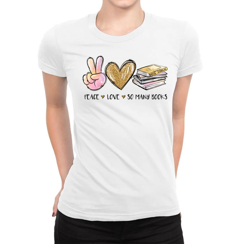 Peace Love So Many Books Sublimation Ladies Fitted T-Shirt 1 Peace Love So Many Books Sublimation Ladies Fitted T-Shirt