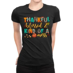 Thankful Blessed And Kind Of A Mess Ladies Fitted T-Shirt