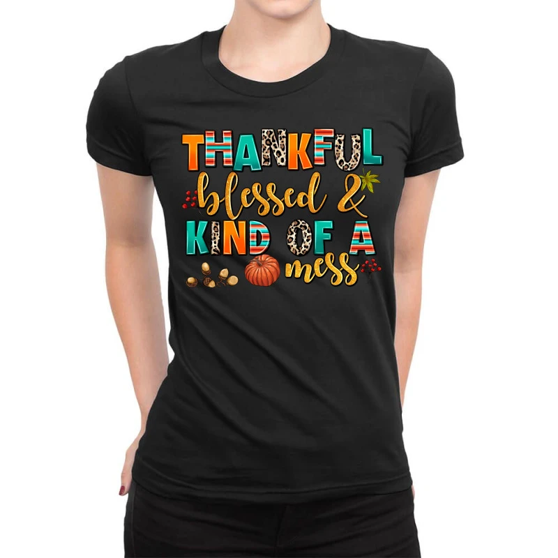 Thankful Blessed And Kind Of A Mess Ladies Fitted T-Shirt 1 Thankful Blessed And Kind Of A Mess Ladies Fitted T-Shirt