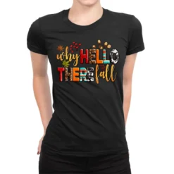 Why Hello There Fall Ladies Fitted T-Shirt