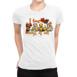 I Love Fall Most Of Fall Ladies Fitted T-Shirt