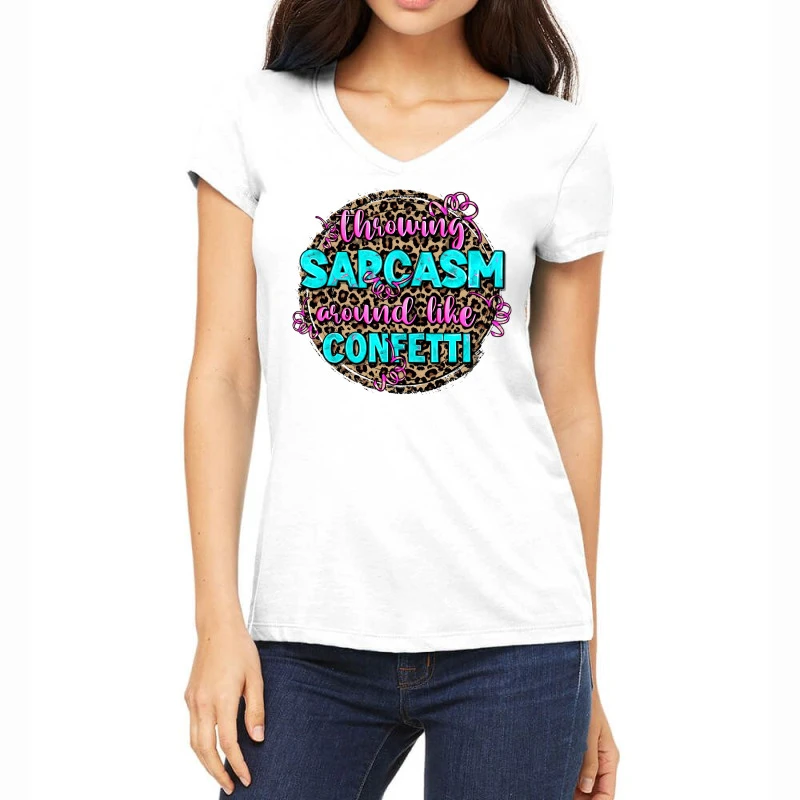 Throwing Sarcasm Around Like Confetti Women's V-Neck T-Shirt 1 Throwing Sarcasm Around Like Confetti Women's V-Neck T-Shirt