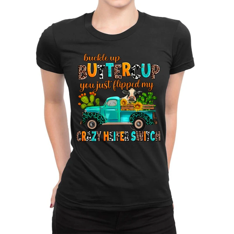 Buckle Up Buttercup You Just Flipped My Crazy Heif Ladies Fitted T-Shirt 1 Buckle Up Buttercup You Just Flipped My Crazy Heif Ladies Fitted T-Shirt