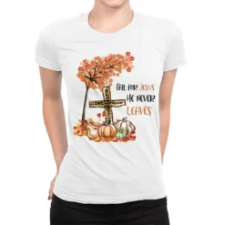 Fall For Jesus He Never Leaves Sublimat Ladies Fitted T-Shirt