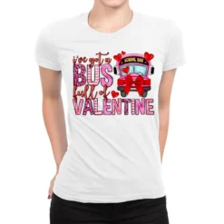 I've Got Bus Full Of Valentine Ladies Fitted T-Shirt