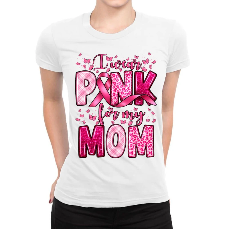 I Wear Pink For My Mom Ladies Fitted T-Shirt 1 I Wear Pink For My Mom Ladies Fitted T-Shirt