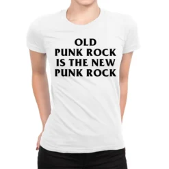 Old Punk Rock Is The New Punk Rock Ladies Fitted T-Shirt